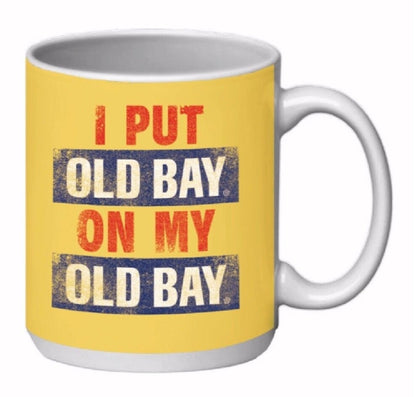 I Put Old Bay On My Old Bay Coffee Soup Mug