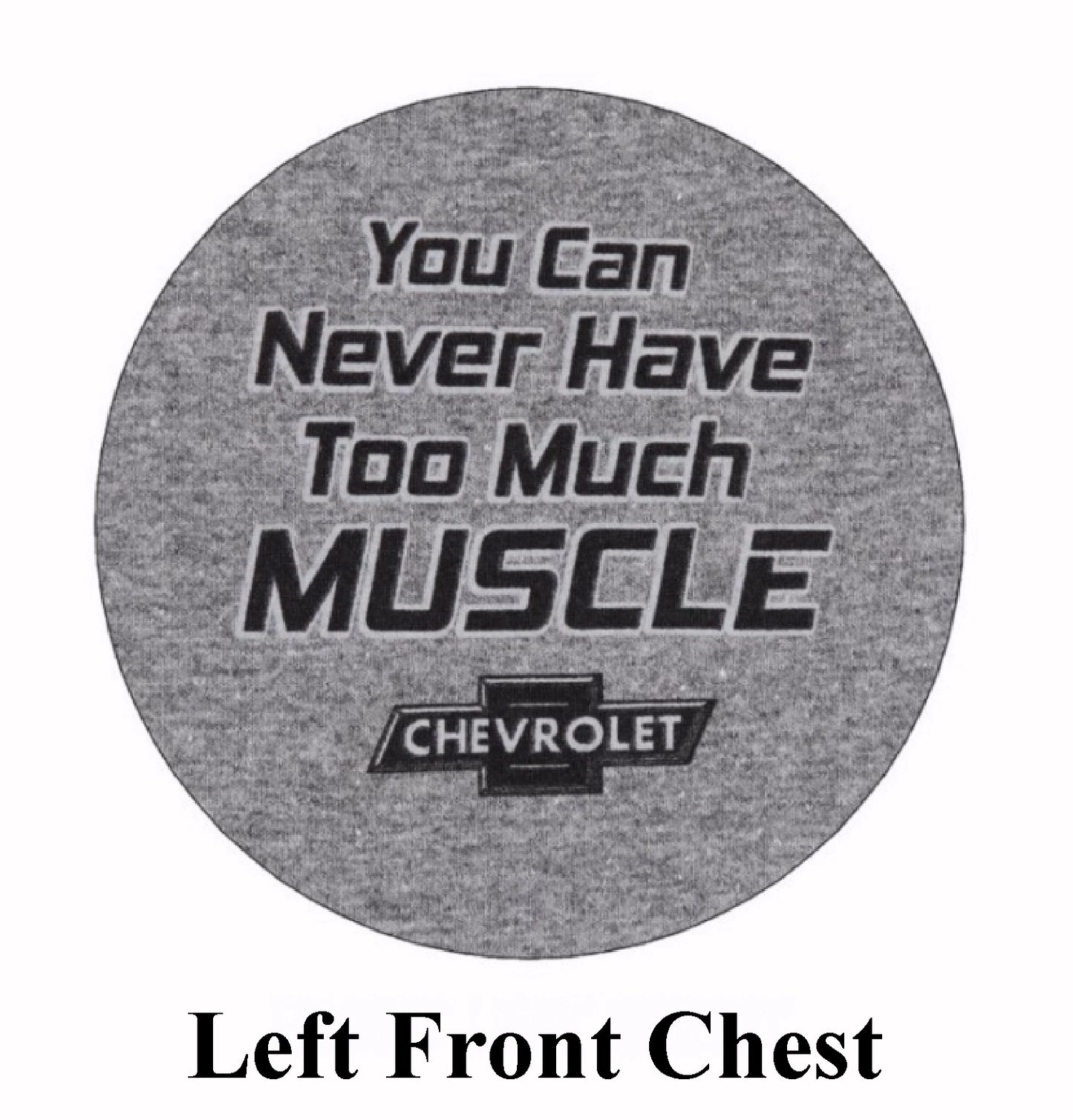 Chevy Chevrolet You Can Never Have Too Much Muscle Short Sleeve T-Shirt