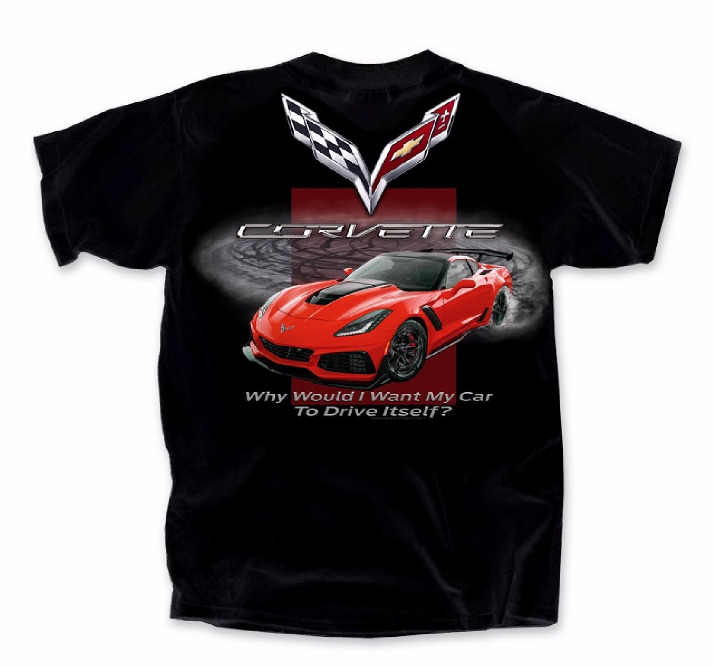 Chevy Chevrolet Corvette Why Would I Want My Car to Drive Itself? Short Sleeve T-Shirt