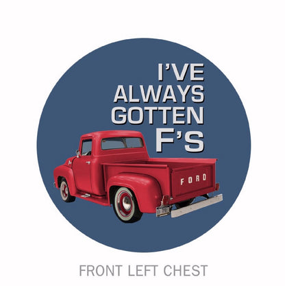 Ford Pickups I’ve Always Gotten F’s Short Sleeve T-Shirt