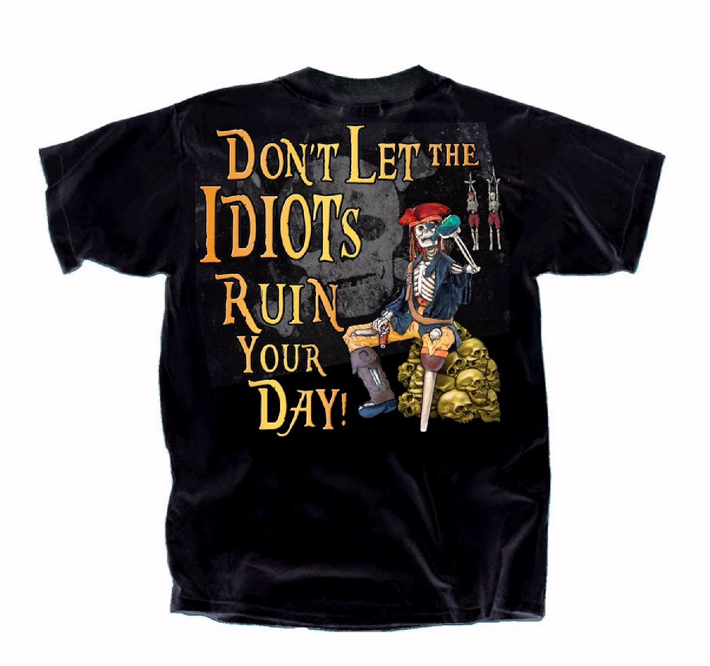 Don’t Let the Idiots Ruin Your Day Pirates Short Sleeve T-Shirt