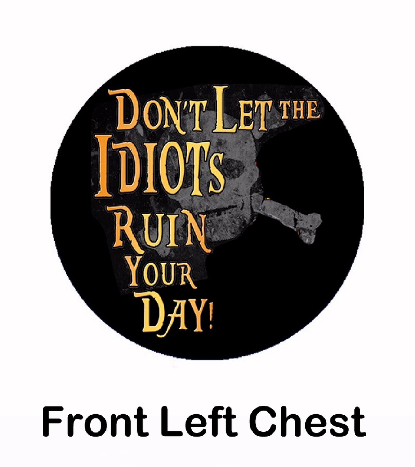 Don’t Let the Idiots Ruin Your Day Pirates Short Sleeve T-Shirt