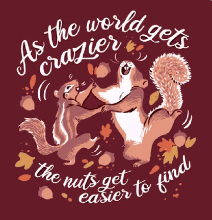 As The World Gets Crazier The Nuts Get Easier To Find Humor Short Sleeve T-Shirt
